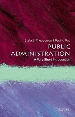 Public Administration: A Very Short Introduction - Theodoulou, Stella Z. (Dean, College of Social & Behavioral Sciences; Roy, Ravi K. (Director, Master of Public Administration Program, Sou