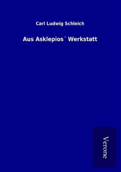 Aus Asklepios´ Werkstatt - Schleich, Carl Ludwig