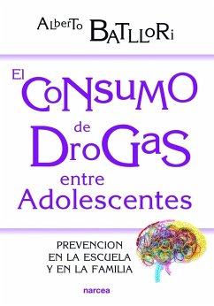 El consumo de drogas entre adolescentes : prevención en la escuela y en la familia - Batllori Aguilà, Alberto