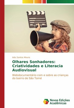 Olhares Sonhadores: Criatividades e Literacia Audiovisual - Santos Moura, Inês
