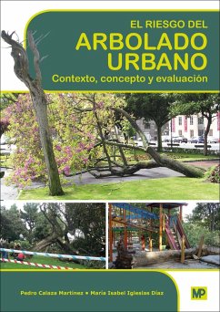 El riesgo del arbolado urbano : contexto, concepto y evaluación - Iglesias Díaz, María Isabel; Calaza Martínez, Pedro