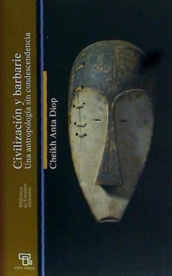 Civilización y barbarie : una antropología sin condescendencia - Diop, Cheikh Anta