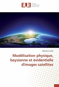 Modélisation physique, baysienne et évidentielle d'images satellites - kallel, abdelaziz