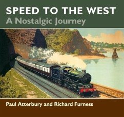 Speed to the West: A Nostalgic Journey - Furness, Richard; Atterbury, Paul