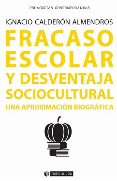 Fracaso escolar y desventaja sociocultural : una aproximación biográfica - Calderón Almendros, Ignacio