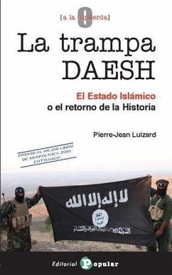 La trampa DAESH : el Estado Islámico o El retorno de la historia - Luizard, Pierre-Jean