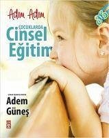 Adim Adim Cocuklarda Cinsel Egitim - Günes, Adem