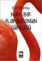 Naif Bir Flamingonun Günlügü - Durdu, Elif