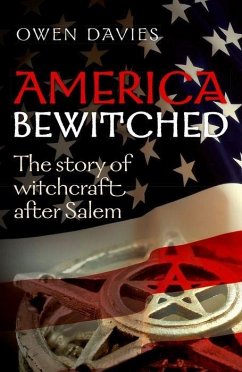 America Bewitched - Davies, Owen (Professor of Social History, University of Hertfordshi