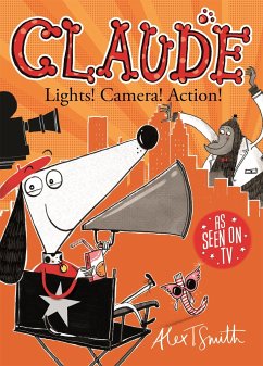 Claude: Lights! Camera! Action! - Smith, Alex T.