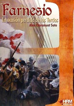 Farnesio : la ocasión perdida de los Tercios - Claramunt Soto, Àlex