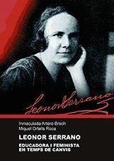 Leonor Serrano : educadora i feminista en temps de canvis - Artero Broch, Inmaculada; Ortells Roca, Miquel