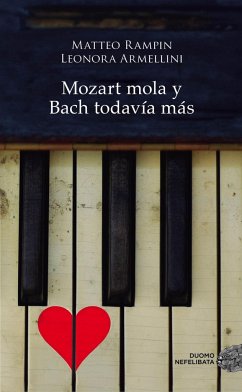 Mozart mola y Bach todavía más - Armellini, Leonora; Rampin, Matteo