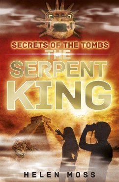 Secrets of the Tombs: 3: The Serpent King - Moss, Helen