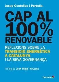 Cap al 100% renovable : reflexions sobre la transició energètica a Catalunya i la seva governança - Centelles i Portella, Josep