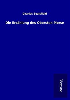 Die Erzählung des Obersten Morse - Sealsfield, Charles