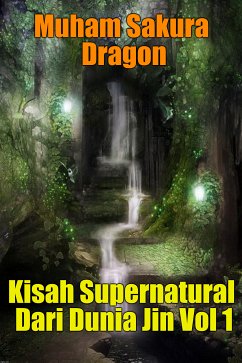 Kisah Supernatural Dari Dunia Jin Vol 1 (eBook, ePUB) - Sakura Dragon, Muham