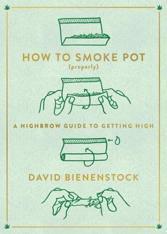 How to Smoke Pot (Properly) (eBook, ePUB) - Bienenstock, David