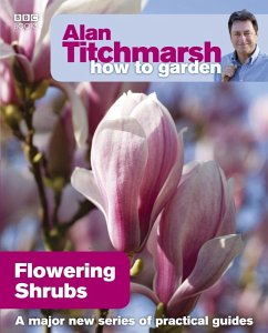 Alan Titchmarsh How to Garden: Flowering Shrubs (eBook, ePUB) - Titchmarsh, Alan