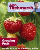 Alan Titchmarsh How to Garden: Growing Fruit (eBook, ePUB)