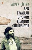 Ben Eyvallah Diyorum Kuantum Gülümsüyor - Cifter, Alper