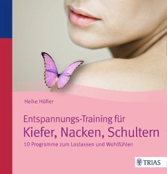 Entspannungs-Training für Kiefer, Nacken, Schultern - Höfler, Heike