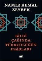 Bilgi Caginda Türkcülügün Esaslari - Kemal Zeybek, Namik