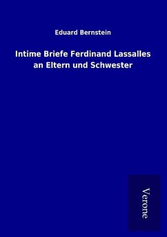 Intime Briefe Ferdinand Lassalles an Eltern und Schwester - Bernstein, Eduard