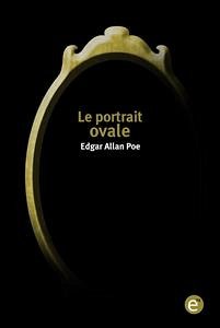 Le portrait ovale (eBook, PDF) - Allan Poe, Edgar; Allan Poe, Edgar