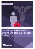 Der richtige Gebrauch der Stimme und der physiologische Hintergrund (eBook, PDF)