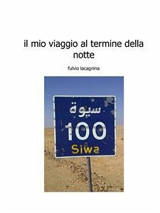 Il mio viaggio al termine della notte (eBook, ePUB) - Lacagnina, Fulvio