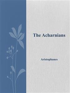 The Acharnians (eBook, ePUB) - Aristophanes