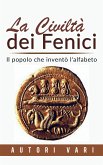 La civiltà dei Fenici - Il popolo che inventò l'alfabeto (eBook, ePUB)