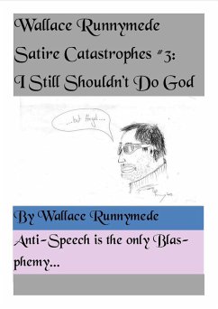 I Still Shouldn't Do God (Wallace Runnymede Satire Catastrophes, #3) (eBook, ePUB) - Runnymede, Wallace