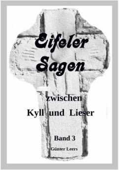 Eifeler Sagen zwischen Kyll und Lieser Band 3 - Leers, Günter