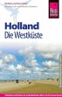 Reise Know-How Reiseführer Holland - Die Westküste: Reiseführer für individuelles Entdecken