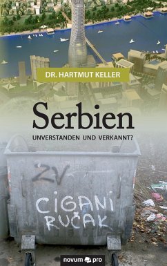 Serbien - unverstanden und verkannt? - Keller, Hartmut