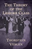 The Theory of the Leisure Class (eBook, ePUB)