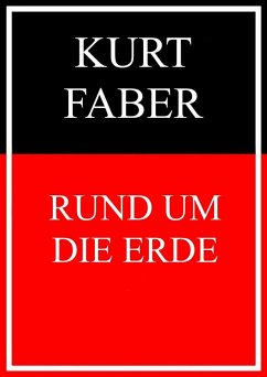 Rund um die Erde (eBook, ePUB) - Faber, Kurt