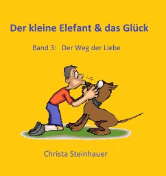 Der kleine Elefant & das Glück (eBook, ePUB) - Steinhauer, Christa