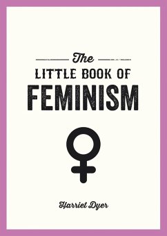 The Little Book of Feminism (eBook, ePUB) - Dyer, Harriet