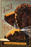 Faith Healer (The Driftless Unsolicited Novella Series) (eBook, ePUB) Faith Healer (The Driftless Unsolicited Novella Series) (eBook, ePUB)