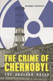 The Crime of Chernobyl (eBook, ePUB)