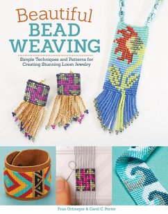 Beautiful Bead Weaving (eBook, ePUB) - Porter, Carol C.; Ortmeyer, Fran