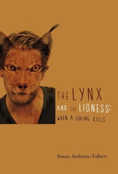 The Lynx and the Lioness: When a Sibling Kills! (eBook, ePUB) - Anthony-Tolbert, Susan