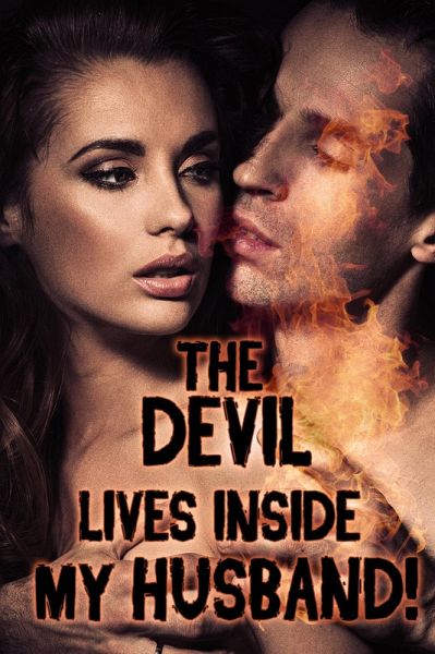 The Devil Lives Inside My Husband! (a paranormal erotica) (eBook, ePUB)
