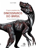 O guia completo dos dinossauros do Brasil (eBook, ePUB)