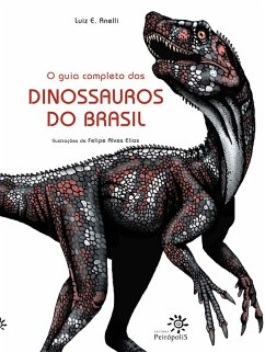 O guia completo dos dinossauros do Brasil (eBook, ePUB) - Anelli, Luiz E.