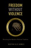 Freedom Without Violence (eBook, ePUB)