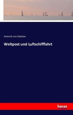 Weltpost und Luftschifffahrt